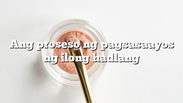 Ang proseso ng pagsasaayos ng ilong hadlang