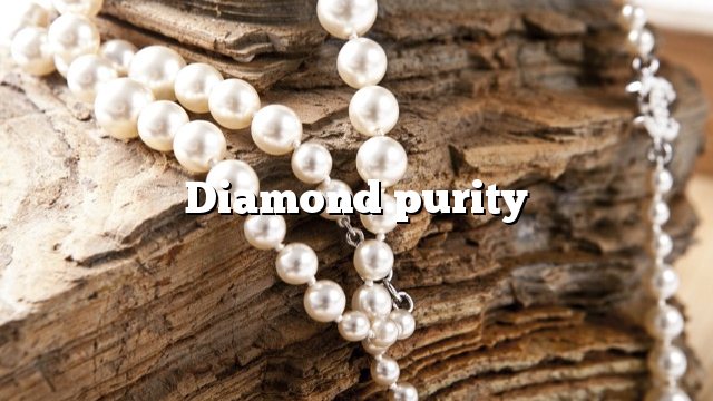Diamond purity