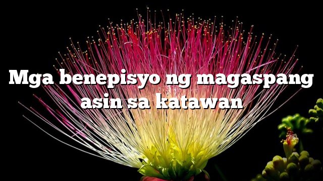 Mga benepisyo ng magaspang asin sa katawan