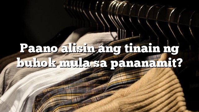 Paano alisin ang tinain ng buhok mula sa pananamit?