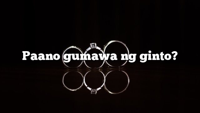 Paano gumawa ng ginto?