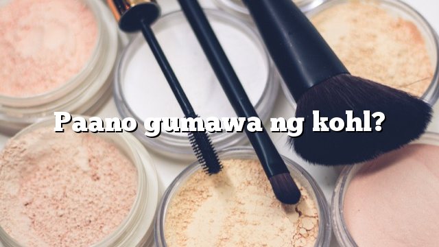 Paano gumawa ng kohl?