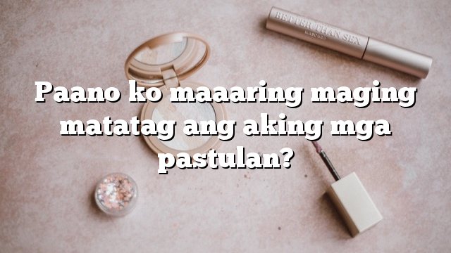 Paano ko maaaring maging matatag ang aking mga pastulan?