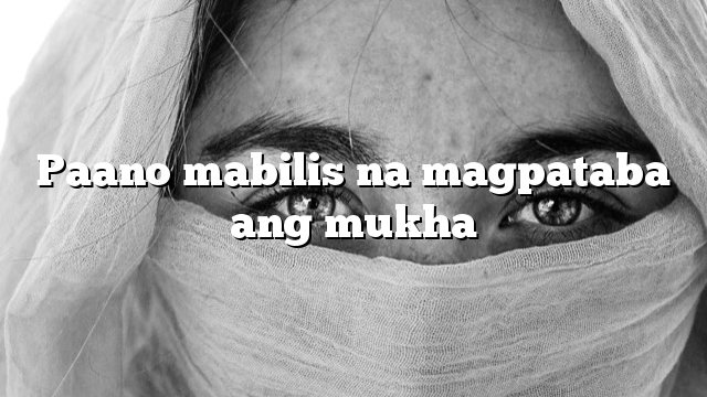 Paano mabilis na magpataba ang mukha