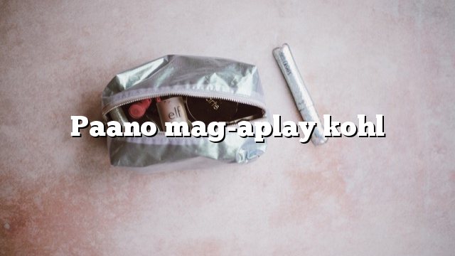 Paano mag-aplay kohl