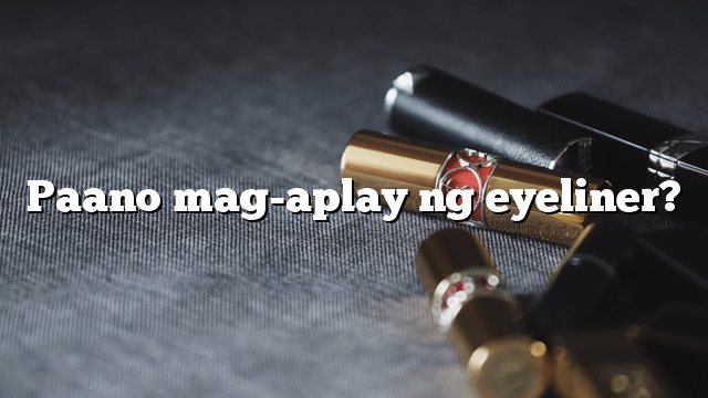 Paano mag-aplay ng eyeliner?