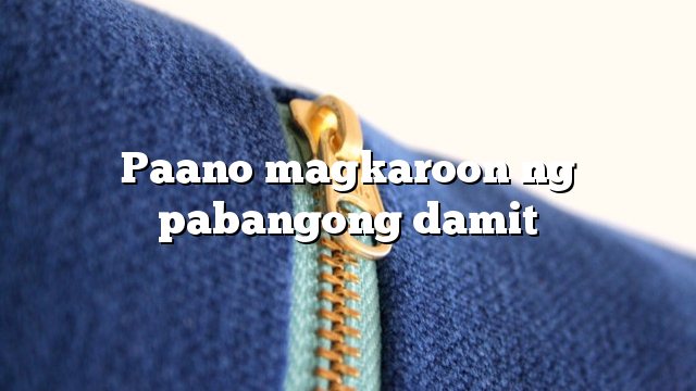 Paano magkaroon ng pabangong damit