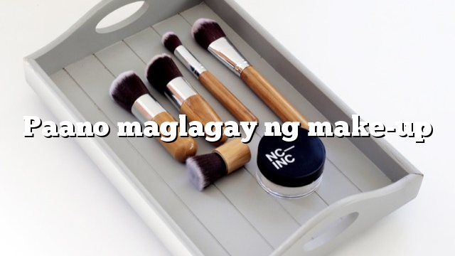 Paano maglagay ng make-up
