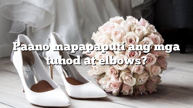 Paano mapapaputi ang mga tuhod at elbows?