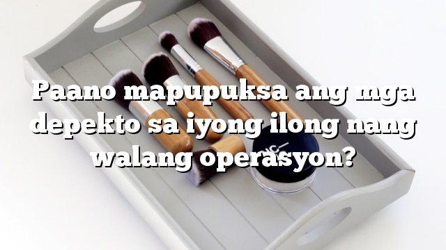 Paano mapupuksa ang mga depekto sa iyong ilong nang walang operasyon?