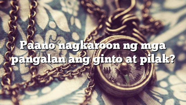 Paano nagkaroon ng mga pangalan ang ginto at pilak?