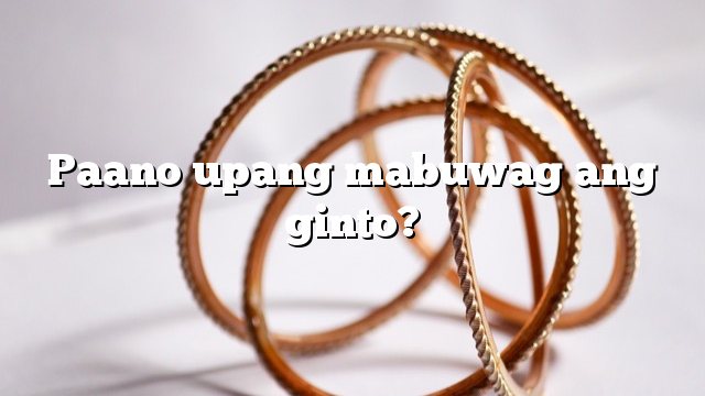 Paano upang mabuwag ang ginto?