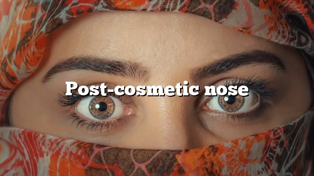 Post-cosmetic nose