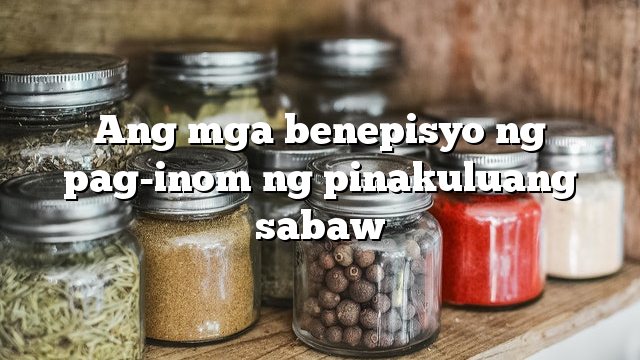 Ang mga benepisyo ng pag-inom ng pinakuluang sabaw - kaalaman