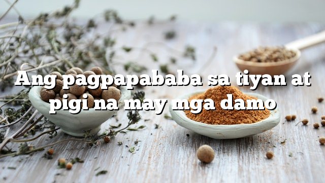 Ang pagpapababa sa tiyan at pigi na may mga damo