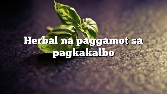 Herbal na paggamot sa pagkakalbo