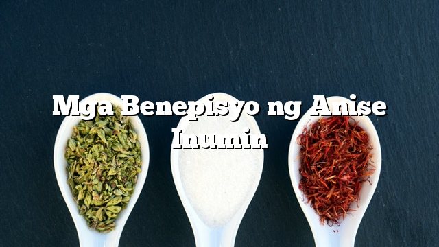 Mga Benepisyo ng Anise Inumin