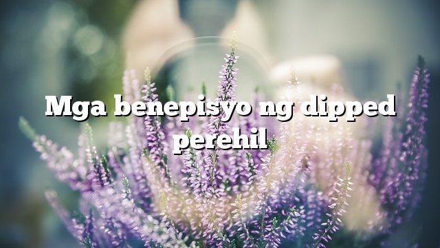 Mga benepisyo ng dipped perehil