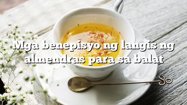 Mga benepisyo ng langis ng almendras para sa balat