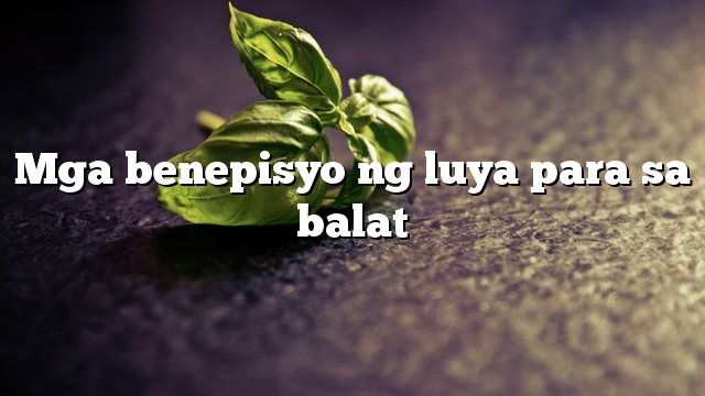 Mga benepisyo ng luya para sa balat