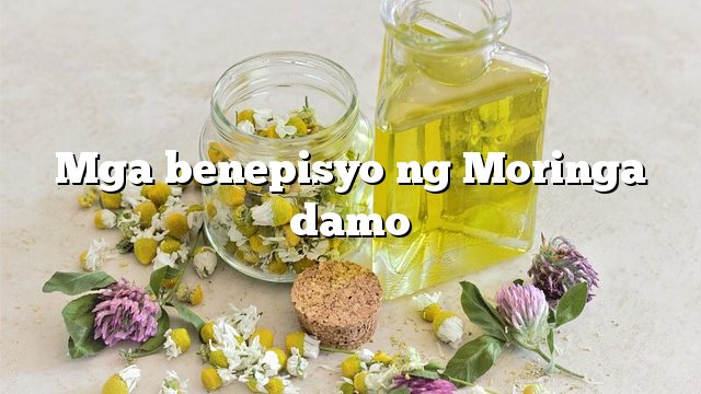 Mga benepisyo ng Moringa damo