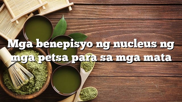 Mga benepisyo ng nucleus ng mga petsa para sa mga mata