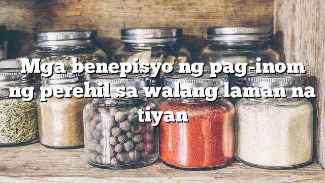 Mga benepisyo ng pag-inom ng perehil sa walang laman na tiyan