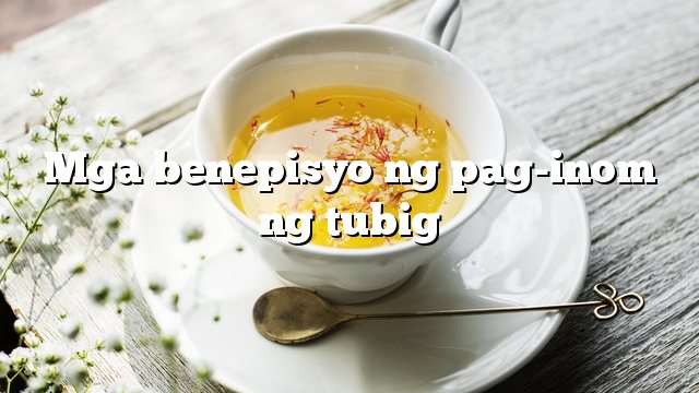 Mga benepisyo ng pag-inom ng tubig