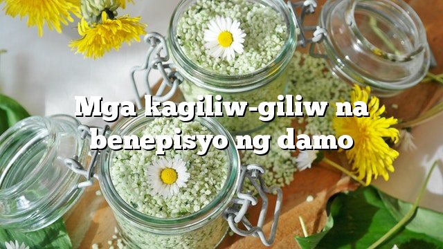 Mga kagiliw-giliw na benepisyo ng damo