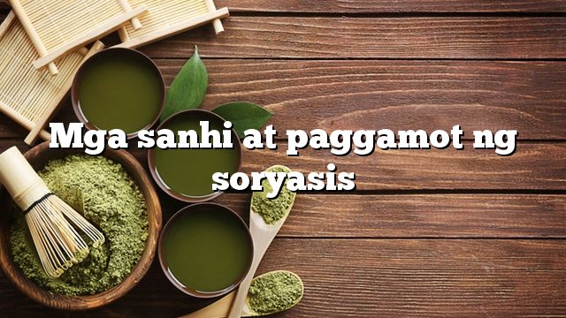 Mga sanhi at paggamot ng soryasis