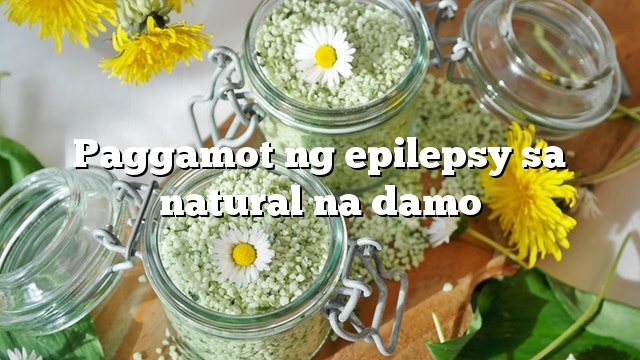 Paggamot ng epilepsy sa natural na damo