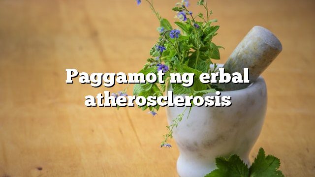 Paggamot ng erbal atherosclerosis