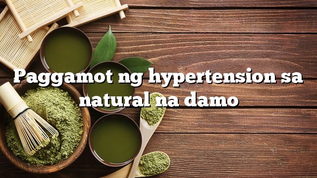 Paggamot ng hypertension sa natural na damo